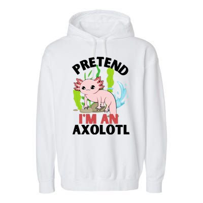 Pretend I'm An Axolotl Garment-Dyed Fleece Hoodie