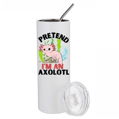 Pretend I'm An Axolotl Stainless Steel Tumbler