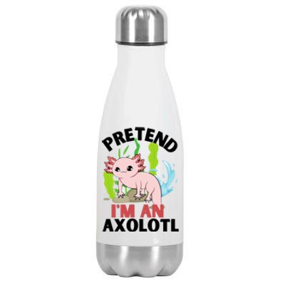 Pretend I'm An Axolotl Stainless Steel Insulated Water Bottle