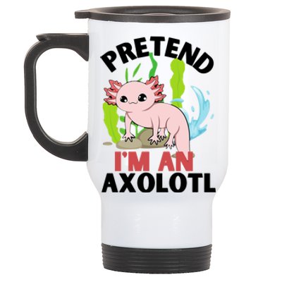 Pretend I'm An Axolotl Stainless Steel Travel Mug