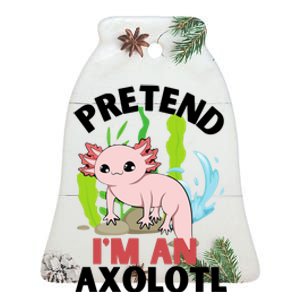 Pretend I'm An Axolotl Ceramic Bell Ornament