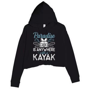 Paradise Is Anywhere With A Kayak Kayaking Gift Crop Fleece Hoodie