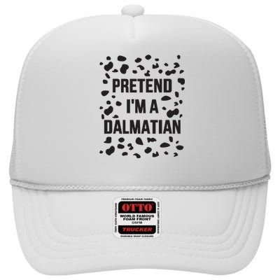 Pretend IM A Dalmatian Dog Funny Lazy Halloween Costume High Crown Mesh Back Trucker Hat