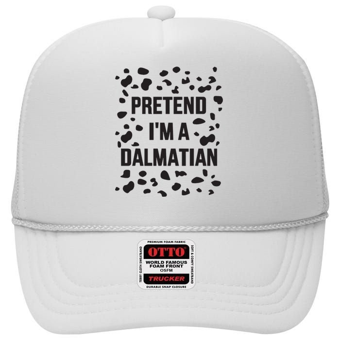 Pretend IM A Dalmatian Dog Funny Lazy Halloween Costume High Crown Mesh Back Trucker Hat