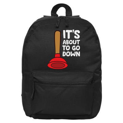 Plunger It's About To Go Down Funny Plumber 16 in Basic Backpack