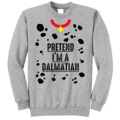 Pretend I'm A Dalmatian Halloween Costume Tall Sweatshirt