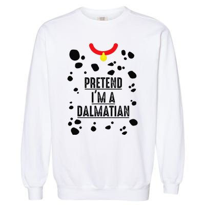 Pretend I'm A Dalmatian Halloween Costume Garment-Dyed Sweatshirt