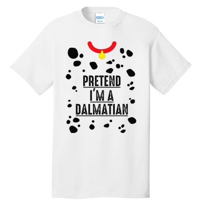 Pretend I'm A Dalmatian Halloween Costume Tall T-Shirt