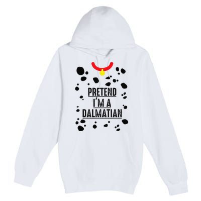 Pretend I'm A Dalmatian Halloween Costume Premium Pullover Hoodie