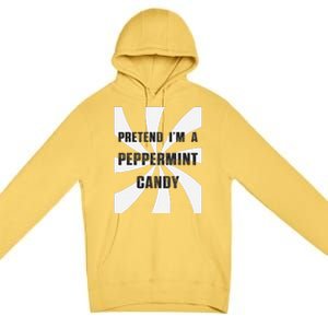 Pretend I’M A Peppermint Candy Premium Pullover Hoodie