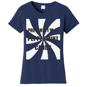 Pretend I’M A Peppermint Candy Women's T-Shirt