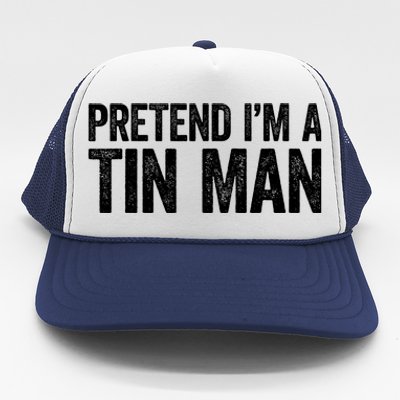 Pretend IM A Tin Man Adult Costume Trucker Hat