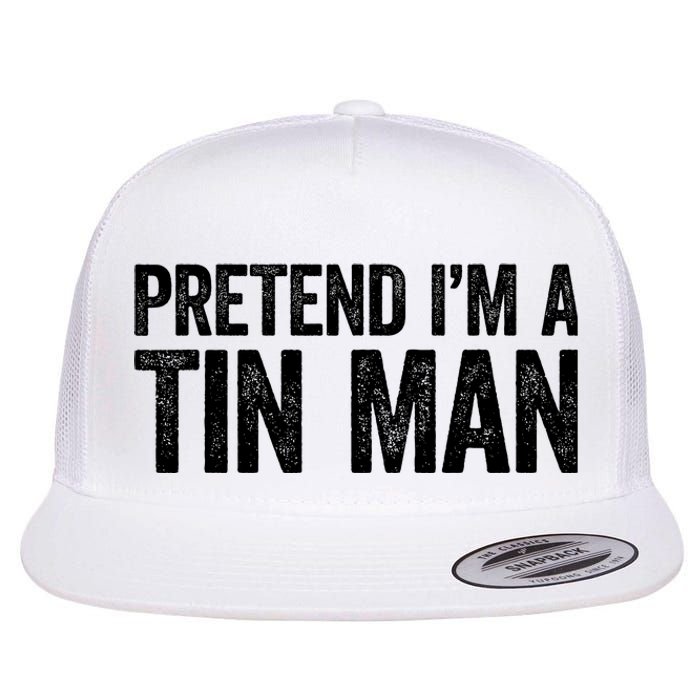 Pretend IM A Tin Man Adult Costume Flat Bill Trucker Hat