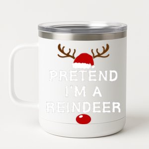 Pretend IM A Reindeer Funny Lazy Christmas Costume 12 oz Stainless Steel Tumbler Cup