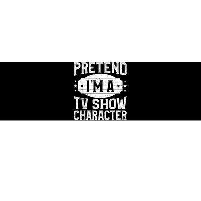 Pretend IM A Tv Show Character Costume Lazy Halloween Party Bumper Sticker