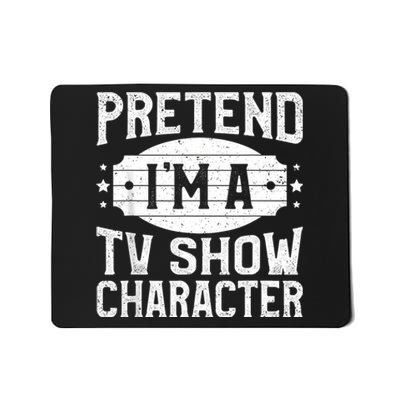 Pretend IM A Tv Show Character Costume Lazy Halloween Party Mousepad