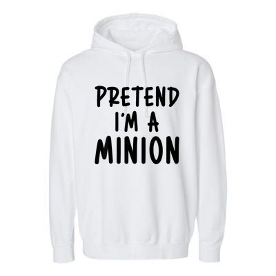 Pretend IM A Minion Costume Party Funny Halloween Minion Garment-Dyed Fleece Hoodie