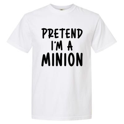 Pretend IM A Minion Costume Party Funny Halloween Minion Garment-Dyed Heavyweight T-Shirt