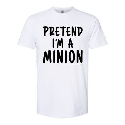 Pretend IM A Minion Costume Party Funny Halloween Minion Softstyle CVC T-Shirt