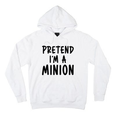 Pretend IM A Minion Costume Party Funny Halloween Minion Hoodie