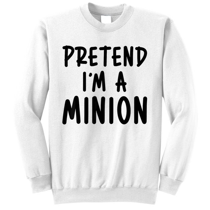 Pretend IM A Minion Costume Party Funny Halloween Minion Sweatshirt