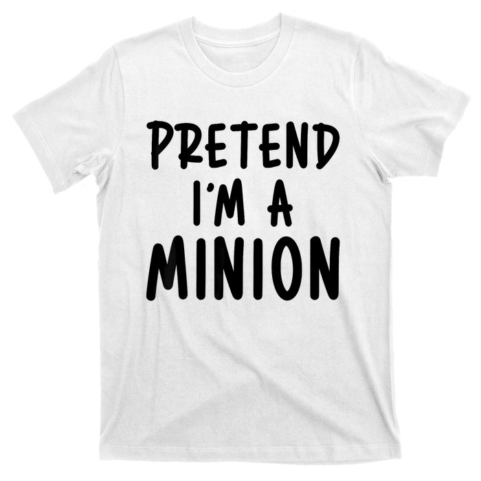 Pretend IM A Minion Costume Party Funny Halloween Minion T-Shirt