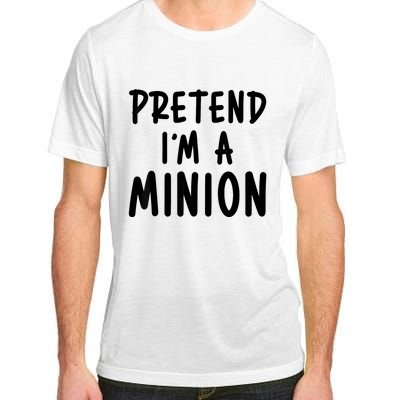 Pretend IM A Minion Costume Party Funny Halloween Minion Adult ChromaSoft Performance T-Shirt