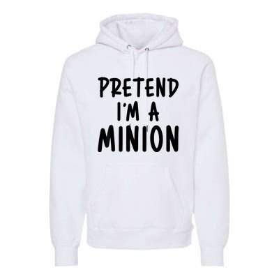 Pretend IM A Minion Costume Party Funny Halloween Minion Premium Hoodie