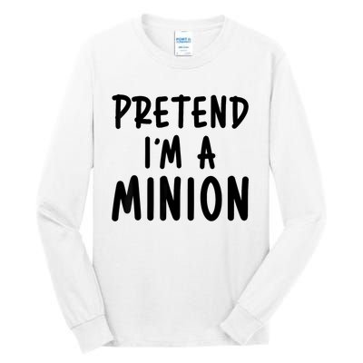 Pretend IM A Minion Costume Party Funny Halloween Minion Tall Long Sleeve T-Shirt