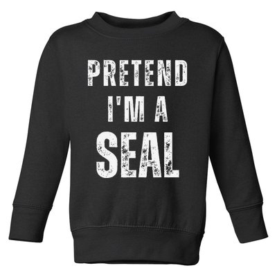 Pretend IM A Seal Matching Costume Funny Halloween Toddler Sweatshirt