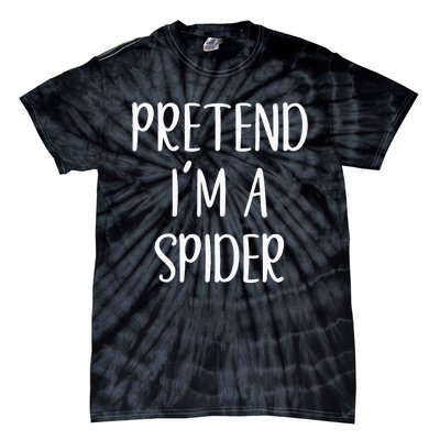 Pretend Im A Spider Costume Halloween Simple Funny Tie-Dye T-Shirt