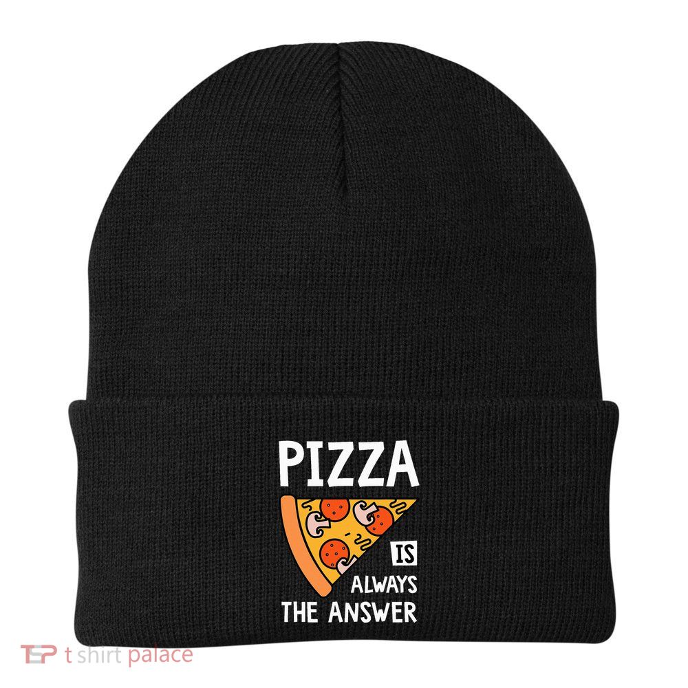 Pizza Is Always The Answer Food Lover Foodie Knit Cap Winter Beanie