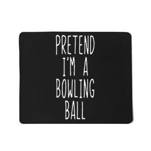 Pretend IM A Bowling Ball Costume Halloween Simple Mousepad