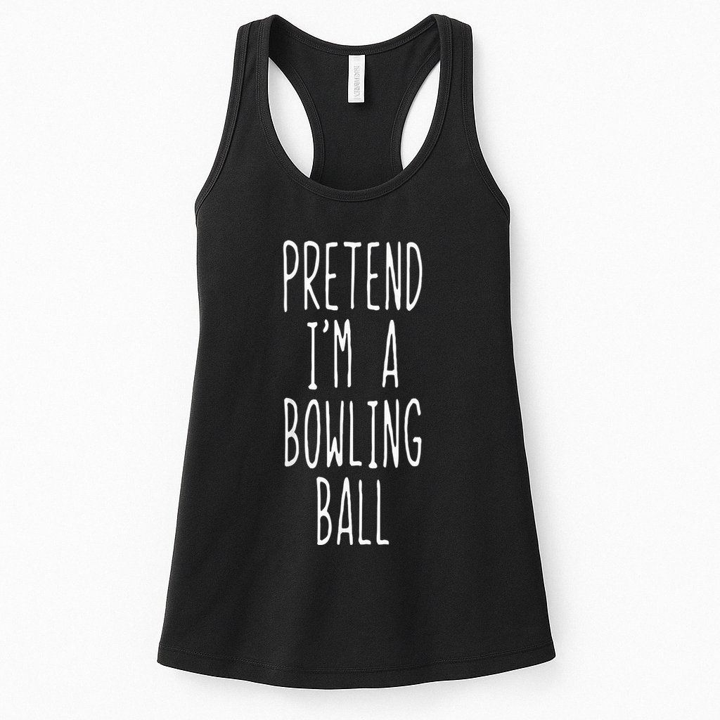 Pretend IM A Bowling Ball Costume Halloween Simple Womens Tank Top