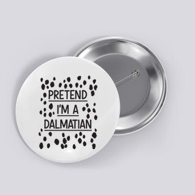 Pretend Im A Dalmatian Easy Lazy Costume For Halloween Party Button