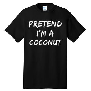 Pretend IM A Coconut Funny Lazy Halloween Costume Tall T-Shirt