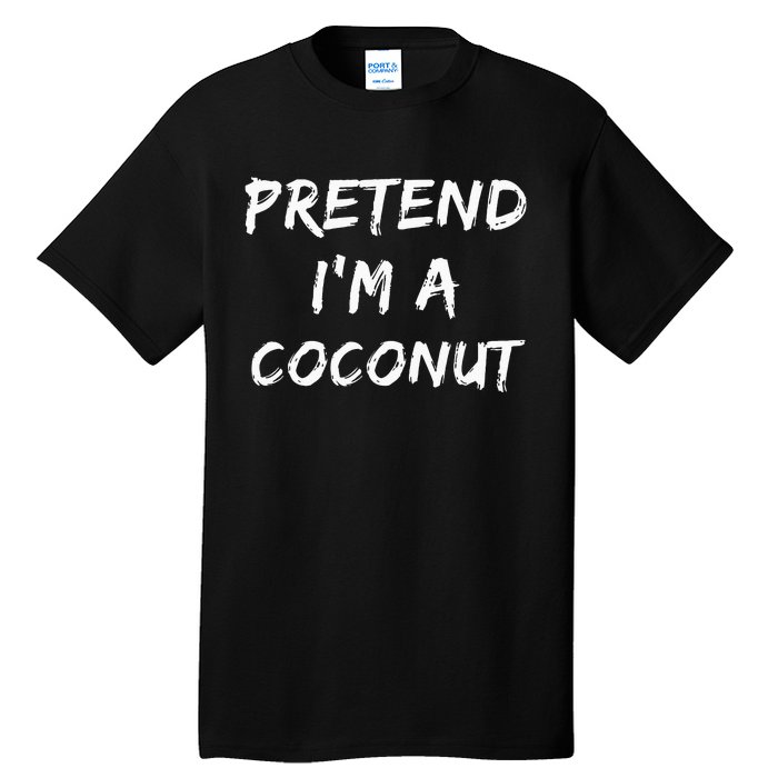 Pretend IM A Coconut Funny Lazy Halloween Costume Tall T-Shirt