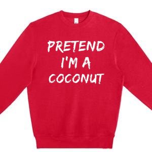 Pretend IM A Coconut Funny Lazy Halloween Costume Premium Crewneck Sweatshirt