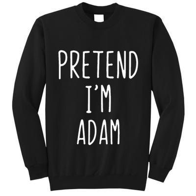 Pretend IM Adam Costume Halloween Bible Lazy Easy Tall Sweatshirt