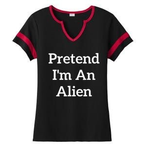 Pretend IM An Alien Costume Lazy Funny Halloween Party Ladies Halftime Notch Neck Tee