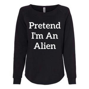 Pretend IM An Alien Costume Lazy Funny Halloween Party Womens California Wash Sweatshirt