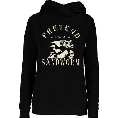 Pretend IM A Sandworm Funny Halloween Party Costume Womens Funnel Neck Pullover Hood