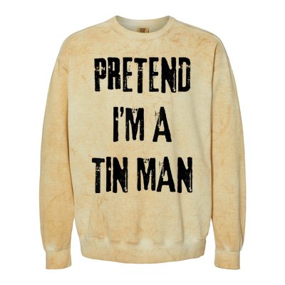 Pretend IM A Tin Man Halloween Last Minute Costume Party Colorblast Crewneck Sweatshirt