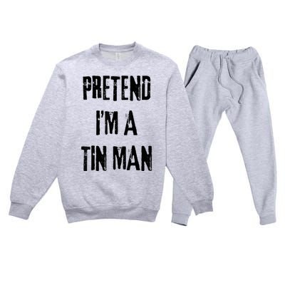 Pretend IM A Tin Man Halloween Last Minute Costume Party Premium Crewneck Sweatsuit Set