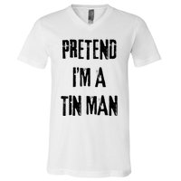 Pretend IM A Tin Man Halloween Last Minute Costume Party V-Neck T-Shirt