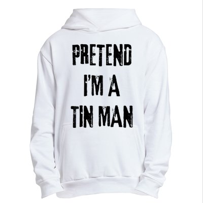 Pretend IM A Tin Man Halloween Last Minute Costume Party Urban Pullover Hoodie