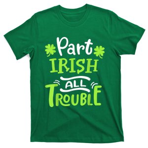 Part Irish All Trouble St Patrick's Day T-Shirt