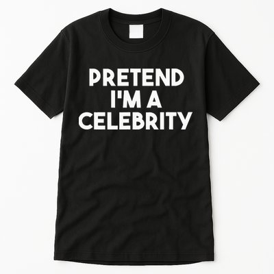 Pretend Im A Celebrity Funny Lazy Halloween Costume Tall T-Shirt