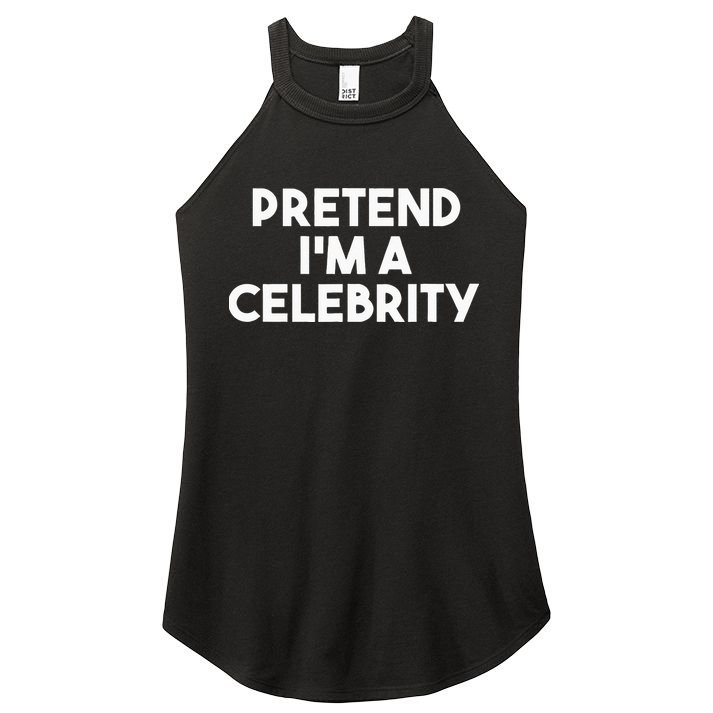 Pretend Im A Celebrity Funny Lazy Halloween Costume Women's Perfect Tri Rocker Tank