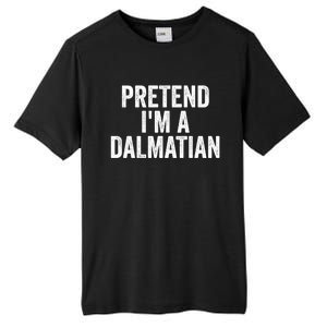 Pretend Im A Dalmatian Funny Costume Halloween Party Funny Gift Tall Fusion ChromaSoft Performance T-Shirt